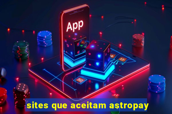 sites que aceitam astropay